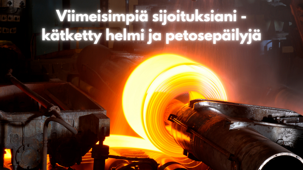 Viimeisimpiä sijoituksiani - kätketty helmi ja petosepäilyjä