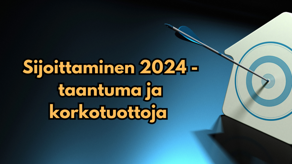 Sijoittaminen 2024 - taantuma ja korkotuottoja