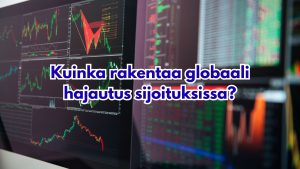 Kuinka rakentaa globaali hajautus sijoituksissa?