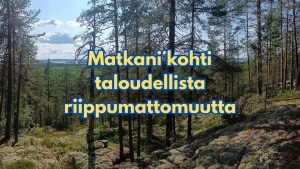Matkani kohti taloudellista riippumattomuutta
