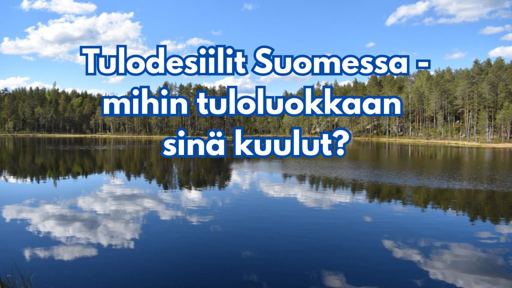 Tulodesiilit Suomessa - mihin tuloluokkaan sinä kuulut?
